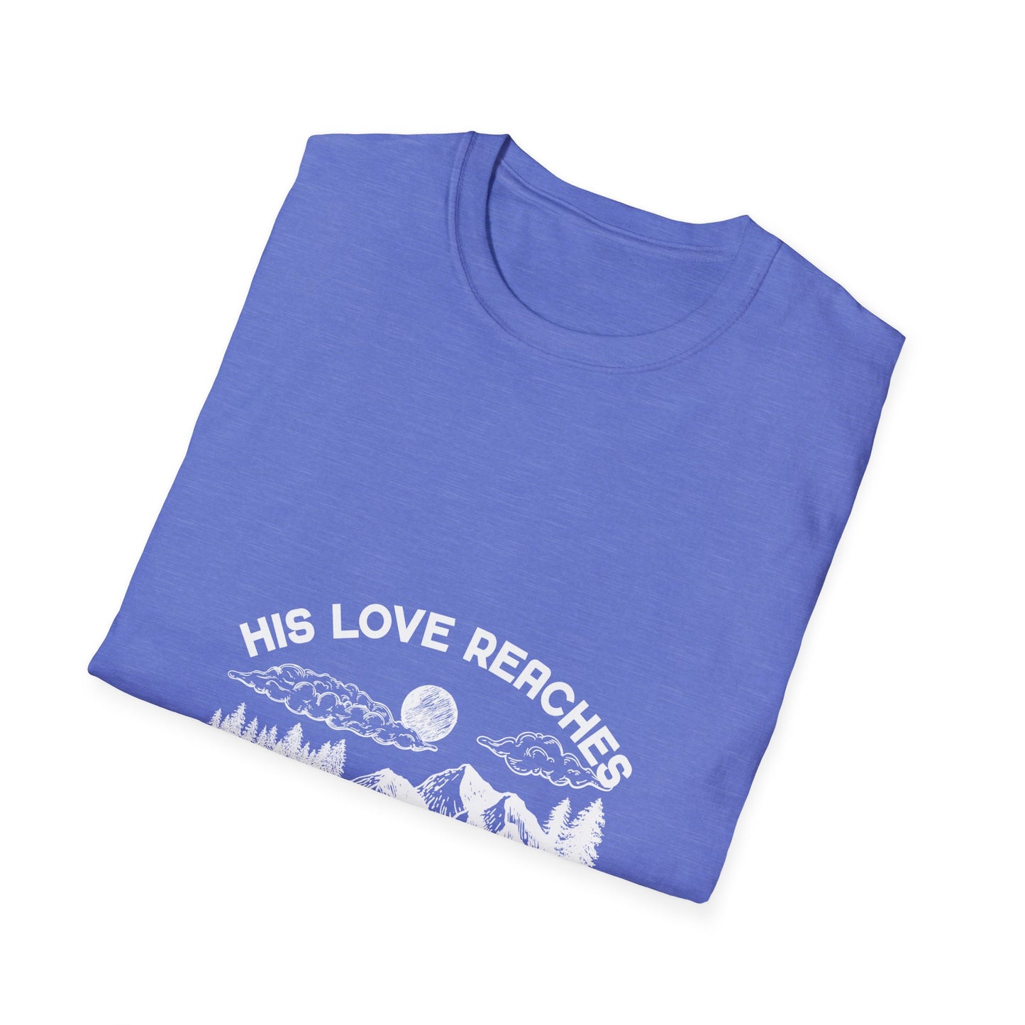 His love reaches to the heavens Tee